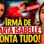 Segredos Revelados: Irmã de Marta Isabelle Compartilha Áudios Exclusivos dos Bastidores Familiares!